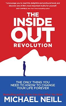 portada The Inside-Out Revolution: The Only Thing You Need to Know to Change Your Life Forever