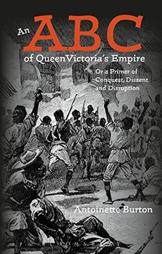 portada An ABC of Queen Victoria's Empire: Or a Primer of Conquest, Dissent and Disruption