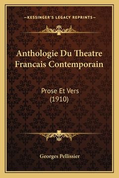 portada Anthologie Du Theatre Francais Contemporain: Prose Et Vers (1910) (en Francés)