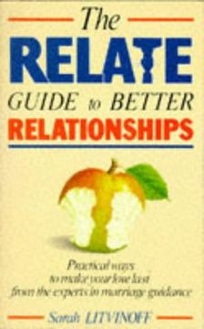 portada Relate Guide to Better Relationships: Practical Ways to Make Your Love Last From the Experts in Marriage Guidance (Relate Guides) 