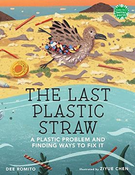 portada The Last Plastic Straw: A Plastic Problem and Finding Ways to fix it (Books for a Better Earth) (en Inglés)