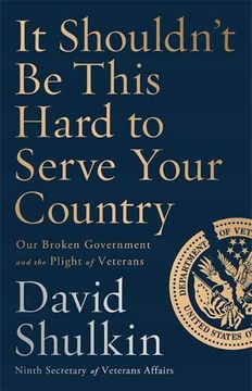 portada It Shouldn't be This Hard to Serve Your Country: Our Broken Government and the Plight of Veterans (in English)