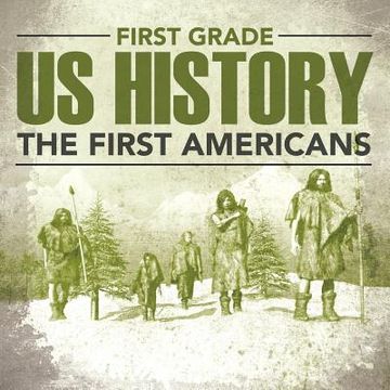 portada First Grade Us History: The First Americans (in English)