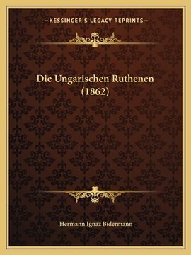 portada Die Ungarischen Ruthenen (1862) (in German)