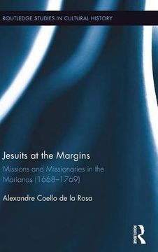 portada Jesuits at the Margins: Missions and Missionaries in the Marianas (1668-1769) (Routledge Studies in Cultural History)