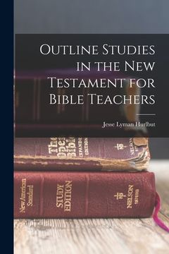 portada Outline Studies in the New Testament for Bible Teachers