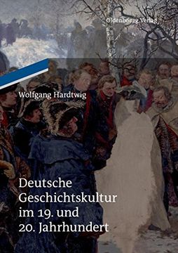 portada Deutsche Geschichtskultur im 19. Und 20. Jahrhundert (en Alemán)