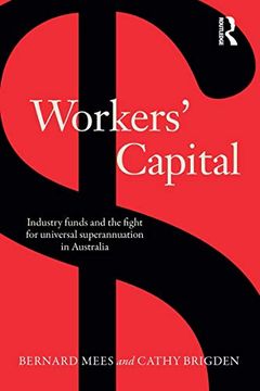 portada Workers' Capital: Industry Funds and the Fight for Universal Superannuation in Australia (en Inglés)