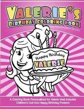 portada Valerie's Birthday Coloring Book Kids Personalized Books: A Coloring Book Personalized for Valerie that includes Children's Cut Out Happy Birthday Pos (in English)