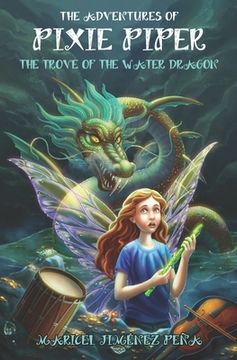 portada The Adventures of Pixie Piper: The Trove of the Water Dragon (en Inglés)