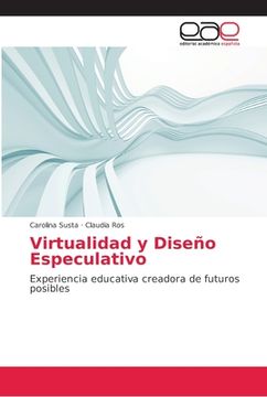 portada Virtualidad y Diseño Especulativo: Experiencia educativa creadora de futuros posibles (Paperback)