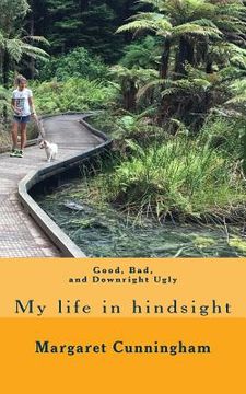 portada Good, bad and downright ugly: My life in hindsight