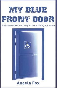 portada My Blue Front Door: How a wheelchair user bought a home in a recession (in English)