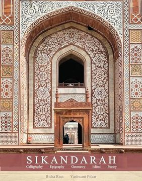 portada Sikandarah:  Geometry, Calligraphy, Epigraphy, Islimi, Poetry