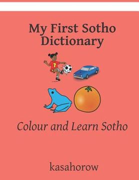 portada My First Sotho Dictionary: Colour and Learn Sotho (en Inglés)