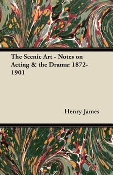 portada the scenic art - notes on acting & the drama: 1872-1901