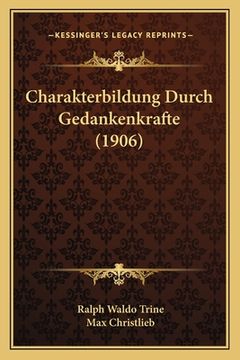 portada Charakterbildung Durch Gedankenkrafte (1906) (in German)