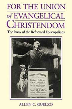 portada For the Union of Evangelical Christendom: The Irony of the Reformed Episcopalians (en Inglés)