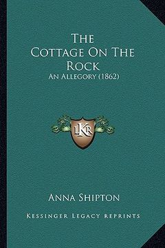 portada the cottage on the rock: an allegory (1862) (en Inglés)