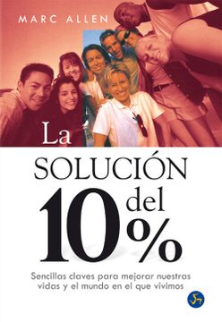 portada La Solución del 10%: Sencillas Claves Para Mejorar Nuestras Vidas y el Mundo en el que Vivimos (Nuevo Mundo) (in Spanish)