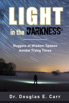 portada Light in the Darkness: Nuggets of Wisdom Spoken Amidst Trying Times (en Inglés)