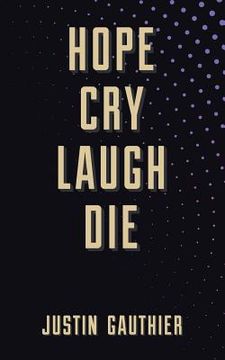 portada Hope Cry Laugh Die (en Inglés)