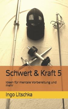 Schwert & Kraft 5: Ideen für mentale Vorbereitung und mehr (en Alemán)