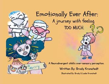 portada Emotionally Ever After: A Journey with Feeling TOO Much: A neurodivergent child's over-sensory perception (en Inglés)