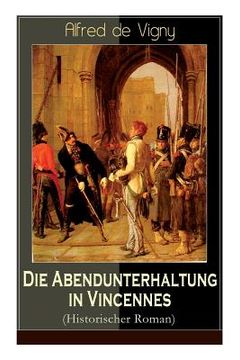portada Die Abendunterhaltung in Vincennes (Historischer Roman) (in German)