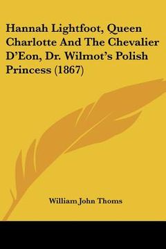portada hannah lightfoot, queen charlotte and the chevalier d'eon, dr. wilmot's polish princess (1867) (en Inglés)