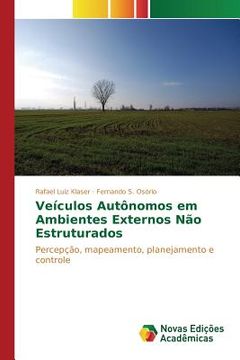 portada Veículos autônomos em ambientes externos não estruturados: Percepção, mapeamento, planejamento e controle (en Portugués)