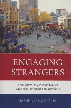 portada engaging strangers: civil rites, civic capitalism, and public order in boston (en Inglés)