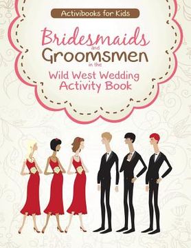 portada Bridesmaids and Groomsmen in the Wild West Wedding Activity Book (en Inglés)