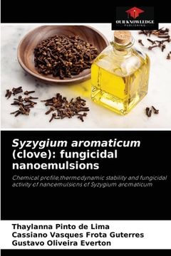 portada Syzygium aromaticum (clove): fungicidal nanoemulsions (en Inglés)