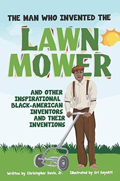 portada The man who Invented the Lawn Mower: And Other Inspirational Black-American Inventors and Their Inventions (The bmt Collection) (en Inglés)