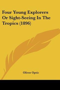 portada four young explorers or sight-seeing in the tropics (1896) (en Inglés)
