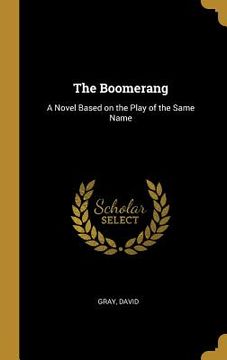 portada The Boomerang: A Novel Based on the Play of the Same Name