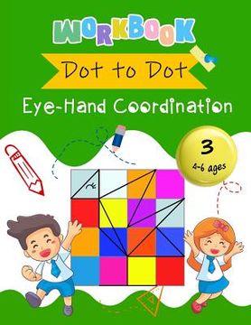 portada Dot to Dot Eye-Hand Coordination Workbook 4-6 Ages: Early Learning Activity Book (in English)