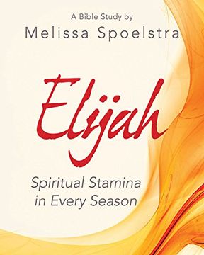 portada Elijah - Women's Bible Study Participant Workbook: Spiritual Stamina in Every Season (en Inglés)