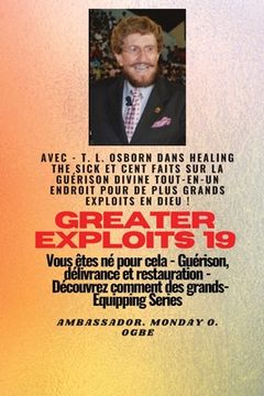 portada Grands Exploits - 19 Mettant en vedette - TL Osborn dans la guérison des malades et cent faits..: Sur la guérison divine TOUT - EN - UN ENDROIT pour d (in French)