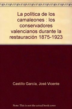 portada La política de los camaleones: Los conservadores valencianos durante la Restauración (1875-1923) (Oberta)