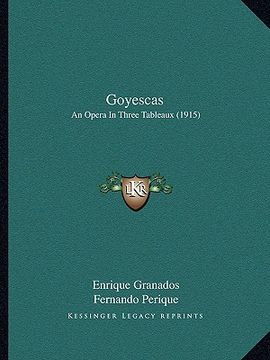 portada goyescas: an opera in three tableaux (1915)