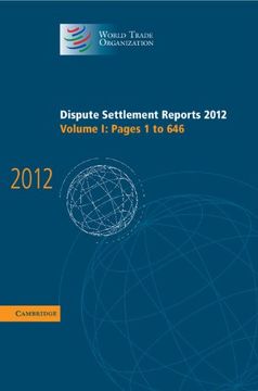 portada Dispute Settlement Reports 2012: Volume 1, Pages 1–646 (World Trade Organization Dispute Settlement Reports) (en Inglés)