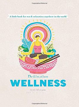 portada Destination Wellness: A Little Book for Rest and Relaxion Anywhere in the World (Destination Series) 