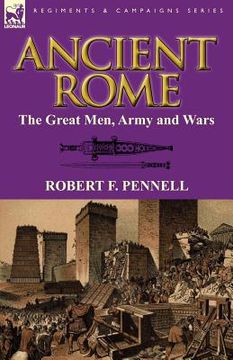 portada ancient rome: the great men, army and wars (en Inglés)