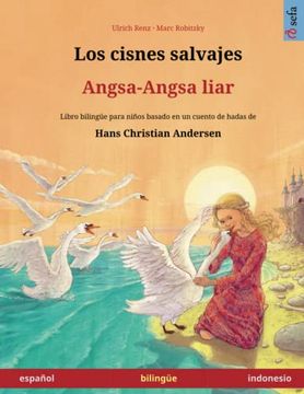 portada Los Cisnes Salvajes - Angsa-Angsa Liar (Español - Indonesio)
