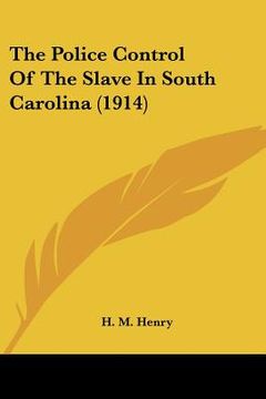 portada the police control of the slave in south carolina (1914) (in English)