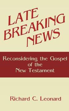 portada Late Breaking News: Reconsidering the Gospel of the New Testament (in English)