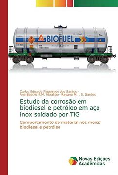 portada Estudo da Corrosão em Biodiesel e Petróleo em aço Inox Soldado por Tig: Comportamento do Material nos Meios Biodiesel e Petróleo