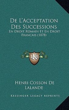 portada De L'Acceptation Des Successions: En Droit Romain Et En Droit Francais (1878) (in French)